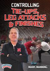 Controlling Tie-Ups, Leg Attacks & Finishes