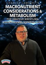 Macronutrient Considerations & Metabolism for Amateur Wrestling: Carbohydrates, Proteins & Lipids