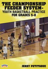 The Championship Feeder System - Youth Basketball Practice for Grades 5-8